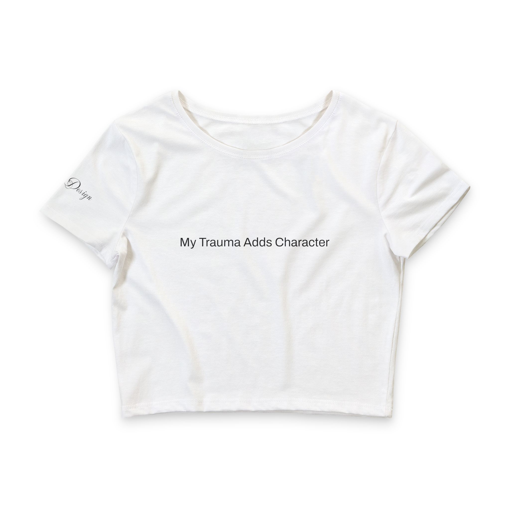 Women's Crop Tee — "My Trauma Adds Character" Empowerment Graphic