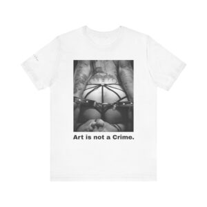 "Art Is Not A Crime" Edgy Erotic T-Shirt