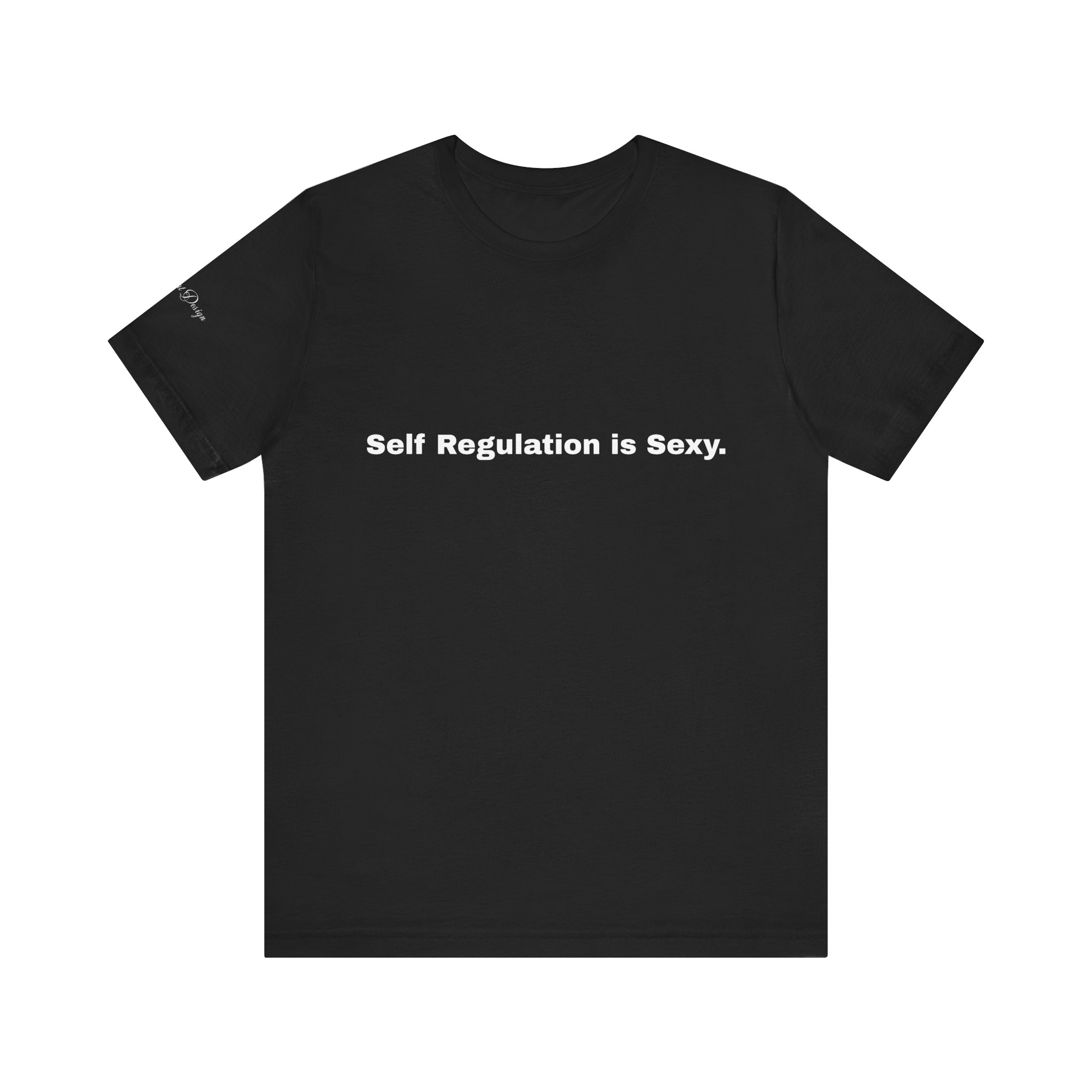 Self Regulation Is Sexy T-Shirt — Motivational Graphic Tee - Image 3