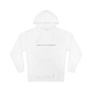 “Judgement = Eye of the Beholder” Unisex Hooded Sweatshirt
