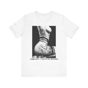 "Judgement is in the eye of the beholder" Tee — Thoughtful Quote Graphic T-Shirt
