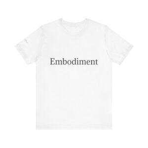 “Embodiment” Tee — Minimalist Text Graphic T-Shirt