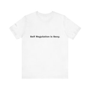 Self Regulation Is Sexy T-Shirt — Motivational Graphic Tee