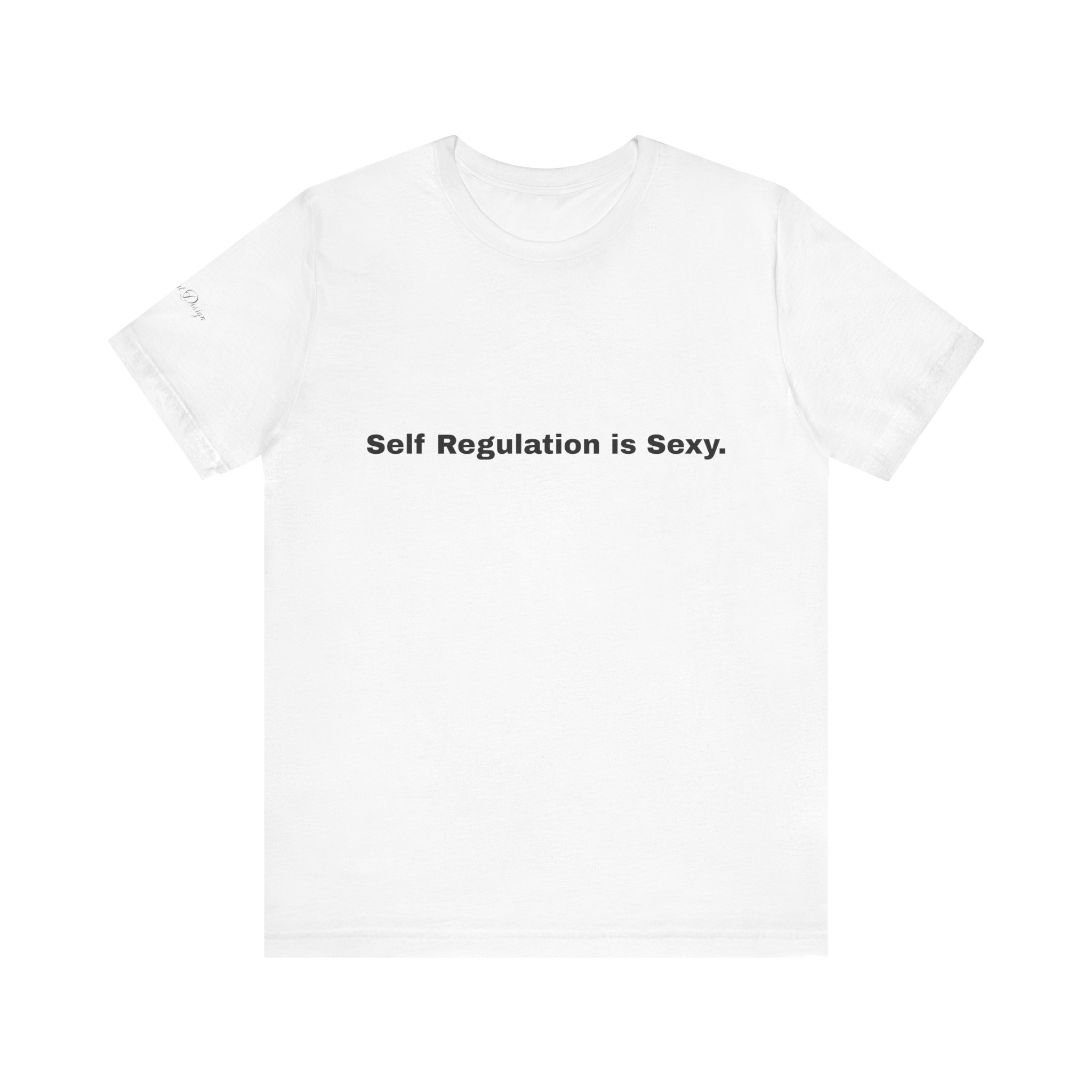 Self Regulation Is Sexy T-Shirt — Motivational Graphic Tee